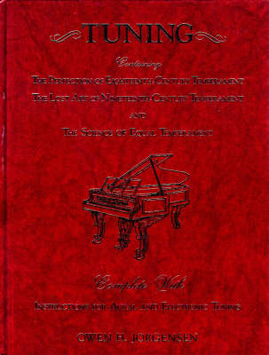Tuning: "The Perfection of Eighteenth-century Temperament", "The Lost Art of Nineteenth-century Temperament", "The Science of Equal Temperament" (Paperback)