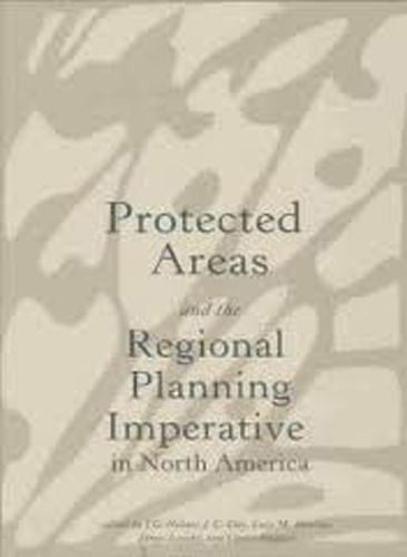 Protected Areas and the Regional Planning Imperative in North America: Integrating Nature, Conservation and Sustainable Development (Paperback)