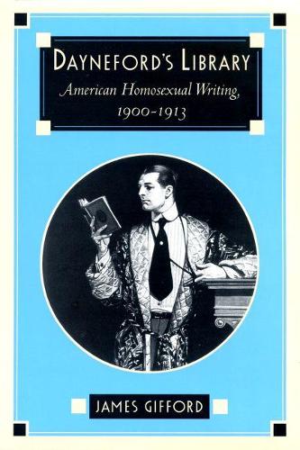 Dayneford's Library: American Homosexual Literature, 1900-13 (Paperback)