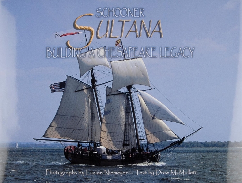Schooner Sultana: Building a Chesapeake Legacy (Hardback)