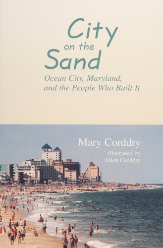 City on the Sand: Ocean City, Maryland, and the People Who Built it (Paperback)
