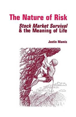 The Nature of Risk: Stock Market Survival & the Meaning of Life - Contrary Opinion Library (Paperback)