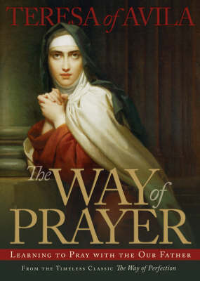 The Way of Prayer: Learning to Pray with the Our Father (Paperback)