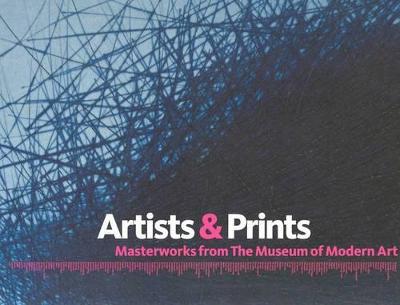 Artists & Prints: Masterworks from The Museum of Modern Art (Hardback)