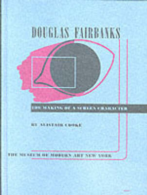 Douglas Fairbanks: The Making of a Screen Character (Hardback)