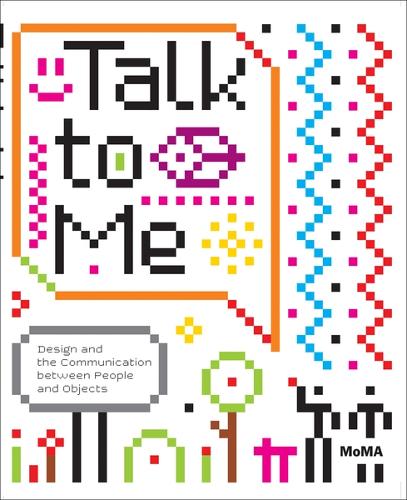 Talk to Me: Design and the Communication between People and Objects (Paperback)