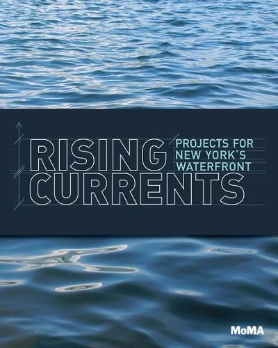 Rising Currents: Projects for New York's Waterfront (Paperback)