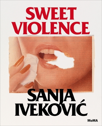 Sanja Ivekovi?: Sweet Violence (Hardback)