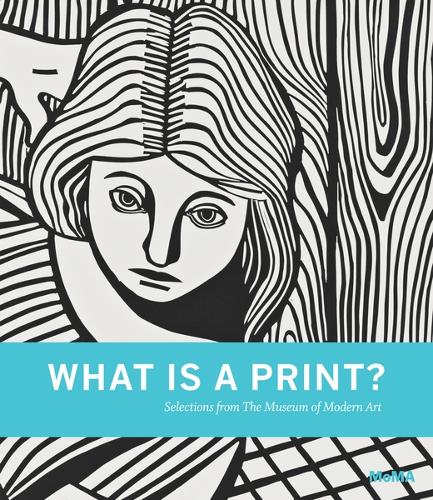 What is a Print?: Selections from The Museum of Modern Art (Hardback)