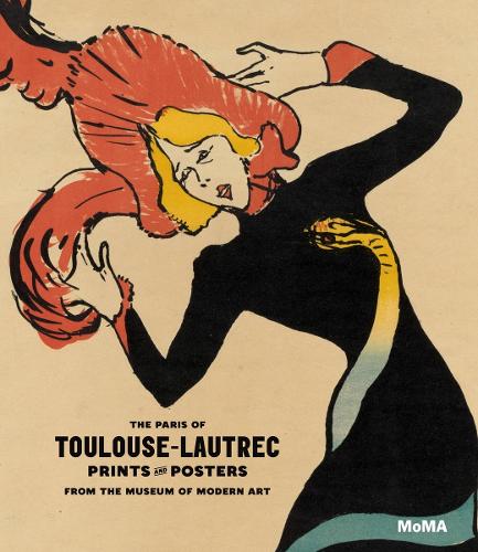 The Paris of Toulouse-Lautrec: Prints and Posters from the Museum of Modern Art (Hardback)