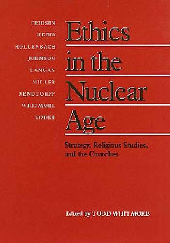 Ethics in the Nuclear Age: Strategy, Religious Studies, and the Churches (Paperback)