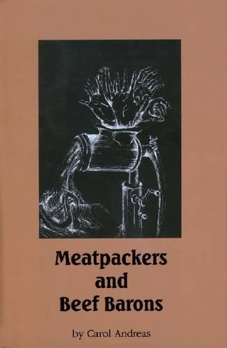 Meatpackers and Beef Barons: Company Town in a Global Economy (Paperback)