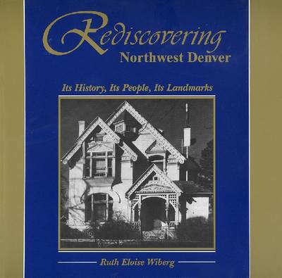 Rediscovering Northwest Denver: Its History, Its People, Its Landmarks (Paperback)