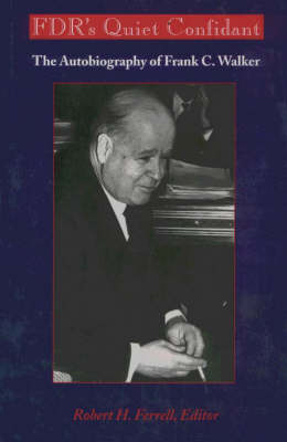 FDR's Quiet Confidant: Autobiography of Frank C. Walker (Hardback)