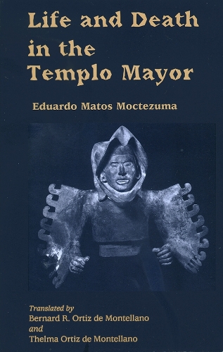 Life and Death in the Templo Mayor (Paperback)