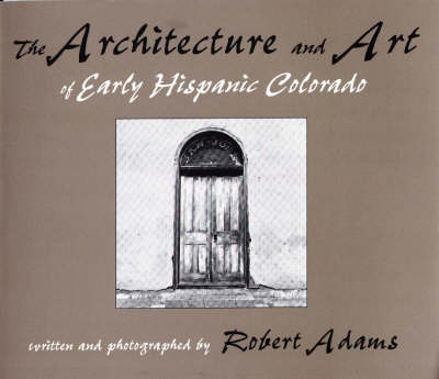 The Architecture and Art of Early Hispanic Colorado (Paperback)