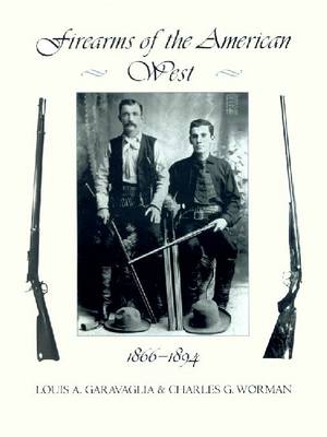 Firearms of the American West: 1866-1894: v. 2 (Hardback)
