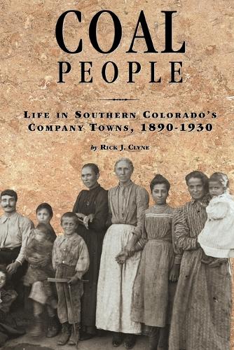 Coal People: Life in Southern Colorado's Company Towns, 1890-1930 (Paperback)