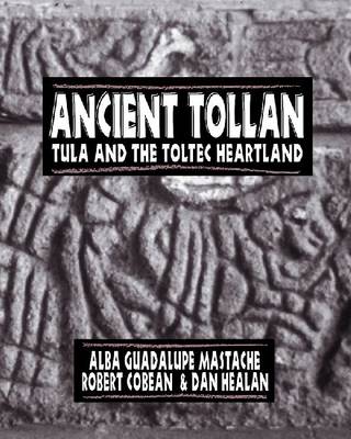 Ancient Tollan: Tula and the Toltec Heartland (Paperback)
