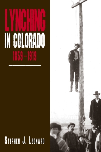 Lynching in Colorado, 1859-1919 (Hardback)