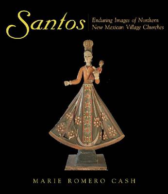 Santos: Enduring Images of Northern New Mexican Village Churches (Paperback)