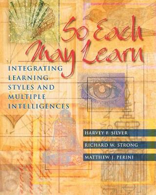 So Each May Learn: Integrating Learning Styles and Multiple Intelligences (Paperback)