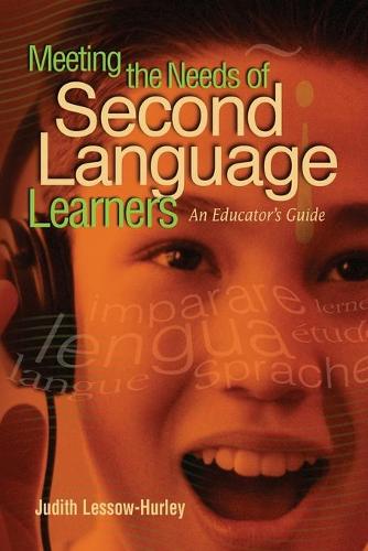 Meeting the Needs of Second Language Learners: An Educator's Guide (Paperback)