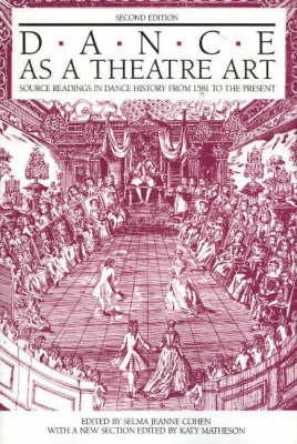 Dance as a Theatre Art: Source Readings in Dance History from 1581 to the Present (Paperback)