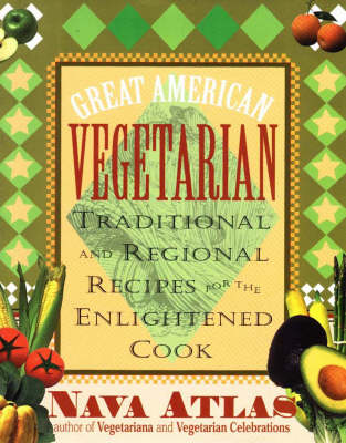 Great American Vegetarian: Traditional and Regional Recipes for the Enlightened Cook (Hardback)