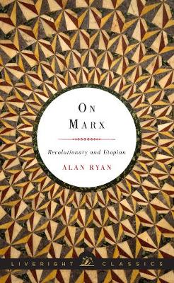 On Marx: Revolutionary and Utopian - Liveright Classics (Hardback)