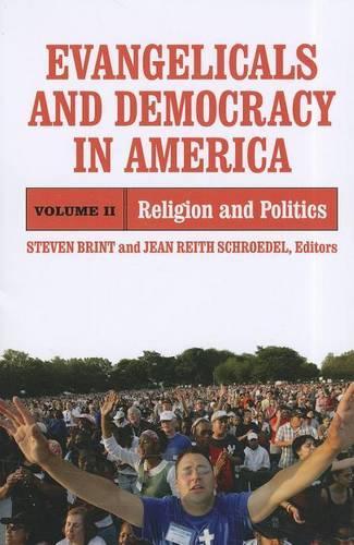 Evangelicals and Democracy in America: Volume 2: Religion and Politics (Hardback)