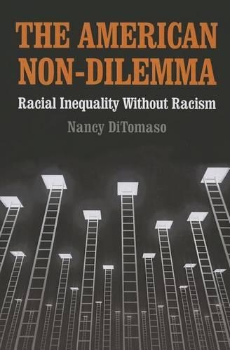 The American Non-dilemma: Racial Inequality Without Racism (Paperback)