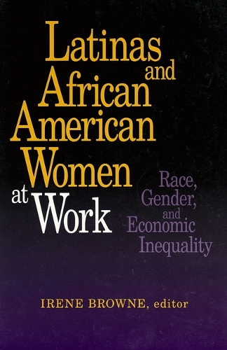 Latinas and African-American Women at Work: Race, Gender and Economic Inequality (Paperback)