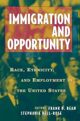 Immigration and Opportunity: Race, Ethnicity and Employment in the United States (Paperback)