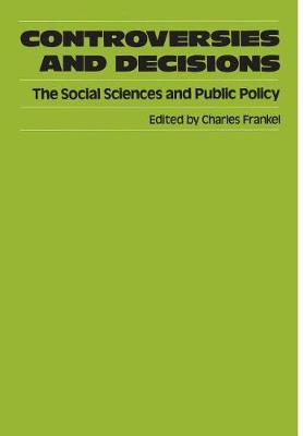Controversies and Decisions: Social Sciences and Public Policy (Hardback)