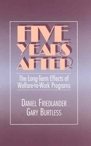 Five Years After: Long-term Effects of Welfare-to-Work Programs (Paperback)