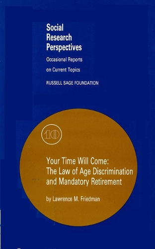 Your Time Will Come: Law of Age Discrimination and Retirement (Paperback)