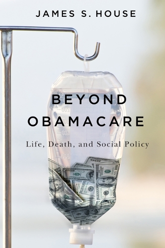 Beyond Obamacare: Life, Death, and Social Policy (Paperback)
