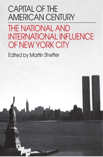 Capital of the American Century: National and International Influence of New York City (Hardback)
