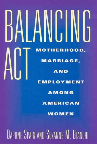 Balancing Act: Motherhood, Marriage and Employment Among American Women (Paperback)
