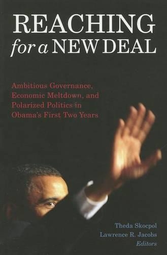 Reaching for a New Deal: Ambitious Governance, Economic Meltdown, and Polarized Politics in Obama's First Two Years (Paperback)