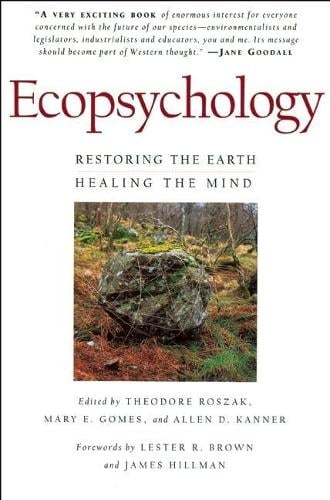 Ecopsychology: Restoring the Earth, Healing the Mind (Paperback)