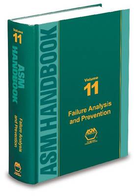 ASM Handbook, Volume 11: Failure Analysis and Prevention - ASM Handbooks (Hardback)