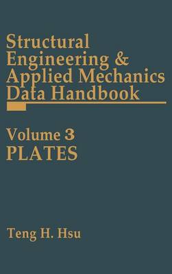 Structural Engineering and Applied Mechanics Data Handbook: Strucl Engin & Applied Mechanocs Data Hdbk Plates Plates v. 3 (Hardback)