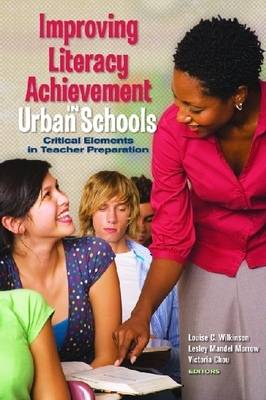 Improving Literacy Achievement in Urban Schools: Critical Elements in Teacher Preparation (Paperback)