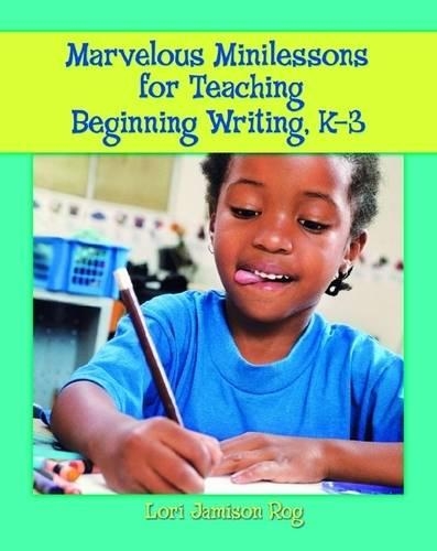 Marvelous Minilessons for Teaching Beginning Writing, K-3 (Paperback)