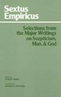 Sextus Empiricus: Selections from the Major Writings on Scepticism, Man, and God (Hardback)