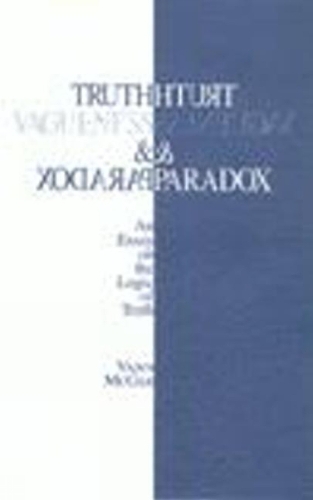 Truth, Vagueness, and Paradox: An Essay on the Logic of Truth (Hardback)