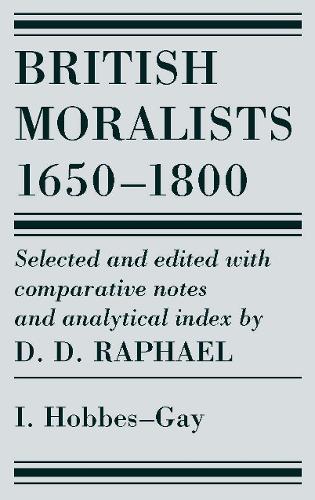 British Moralists: 1650-1800 (Volumes 1): Volume I: Hobbes - Gay (Paperback)