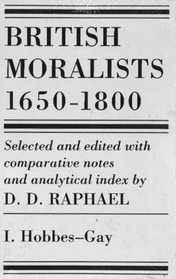 British Moralists: 1650-1800 (Volumes 1 and 2): Set of Two Volumes: Volume I, Hobbes - Gay and Volume II, Hume - Bentham (Hardback)